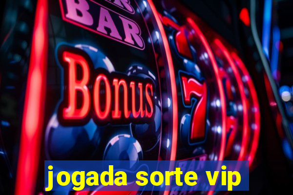 jogada sorte vip